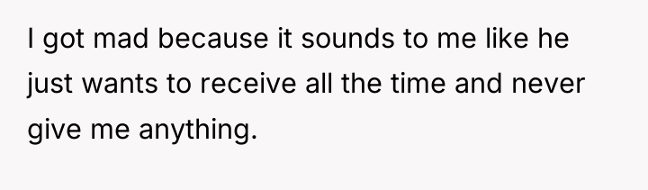 I got mad because it sounds to me like he...