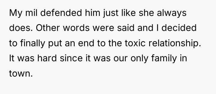 My mil defended him just like she always does. Other...