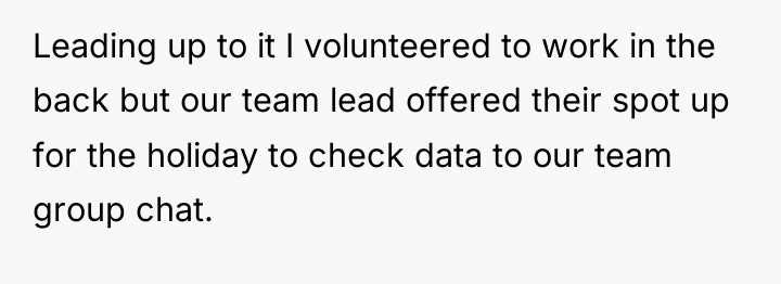 Leading up to it I volunteered to work in the...