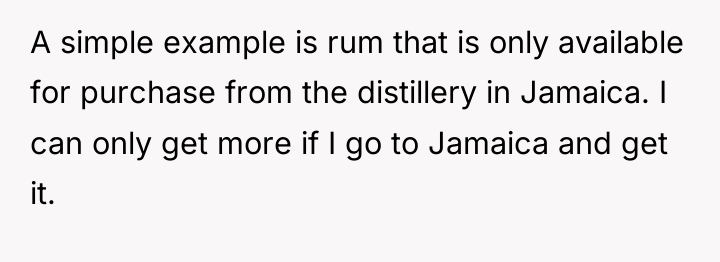 A simple example is rum that is only available for...