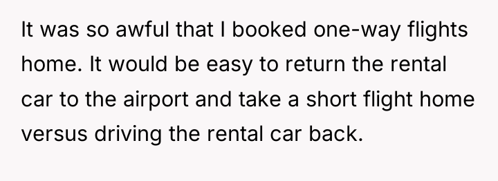 It was so awful that I booked one-way flights home....