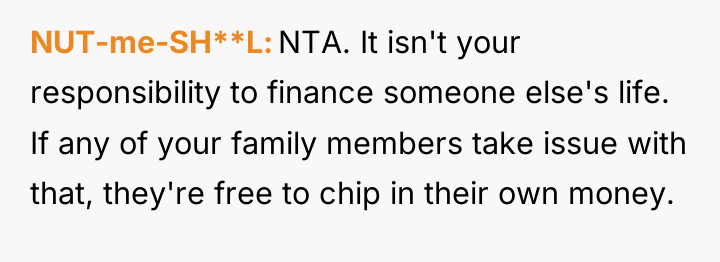 NUT-me-SH**L NTA. It isn't your responsibility to finance someone else's...