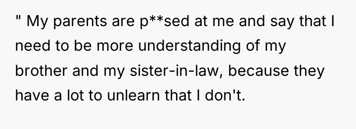 " My parents are p**sed at me and say that...