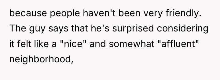 because people haven't been very friendly. The guy says that...