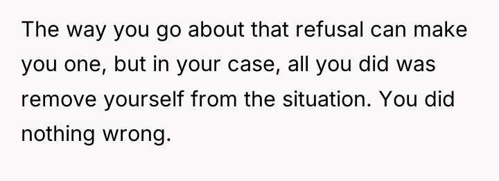 The way you go about that refusal can make you...