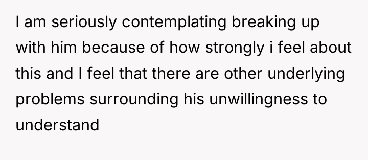 I am seriously contemplating breaking up with him because of...