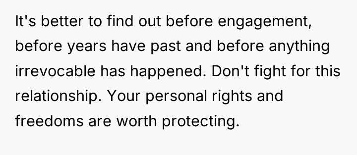 It's better to find out before engagement, before years have...