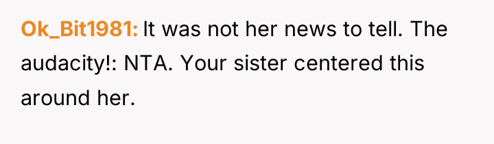 Ok_Bit1981 It was not her news to tell. The audacity!:...