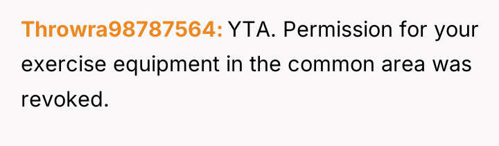 Throwra98787564 YTA. Permission for your exercise equipment in the common...
