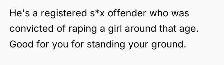He's a registered s*x offender who was convicted of raping...