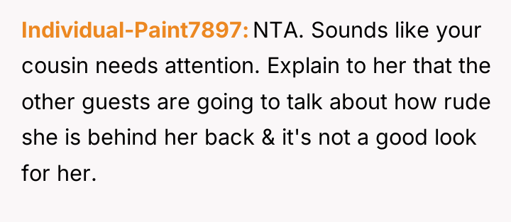 Individual-Paint7897 NTA. Sounds like your cousin needs attention. Explain to...