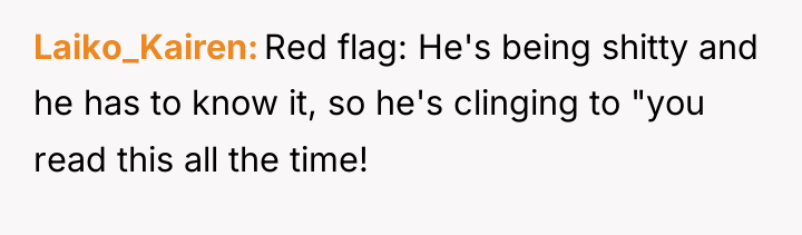 Laiko_Kairen Red flag: He's being shitty and he has to...