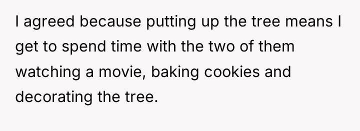 I agreed because putting up the tree means I get...