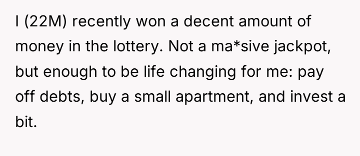 I (22M) recently won a decent amount of money in...