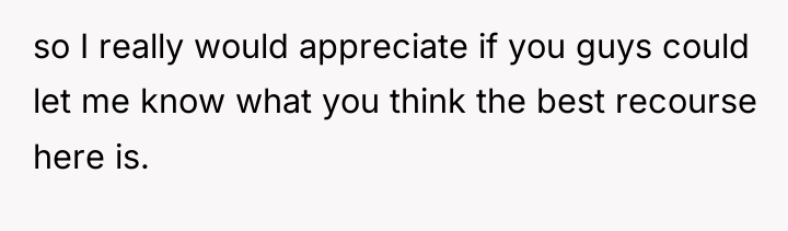 so I really would appreciate if you guys could let...
