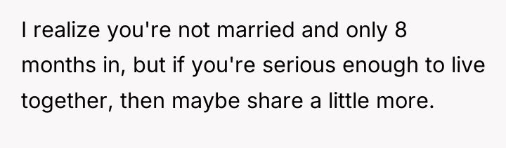 I realize you're not married and only 8 months in,...