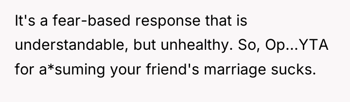 It's a fear-based response that is understandable, but unhealthy. So,...