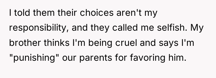 I told them their choices aren't my responsibility, and they...
