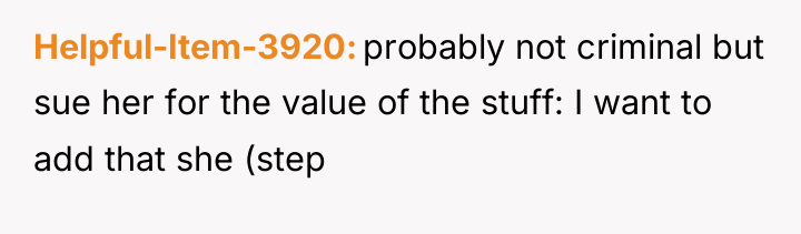 Helpful-Item-3920 probably not criminal but sue her for the value...