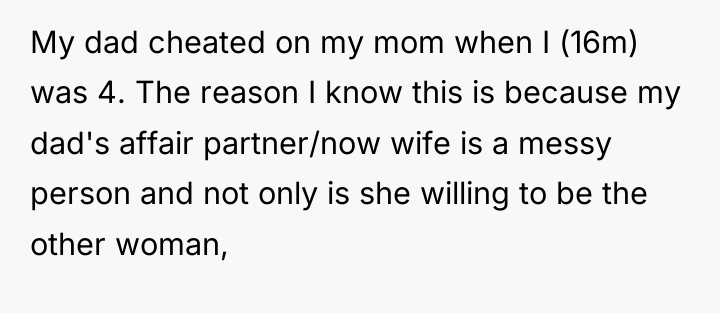 My dad cheated on my mom when I (16m) was...