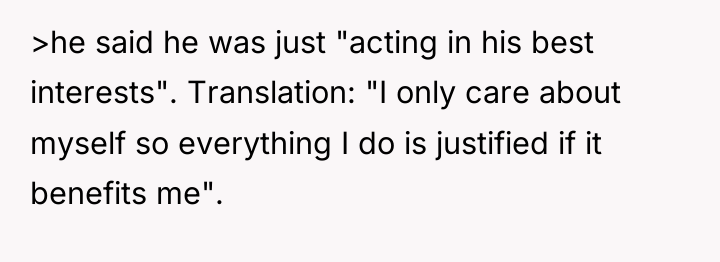 >he said he was just "acting in his best interests"....