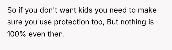 So if you don't want kids you need to make...