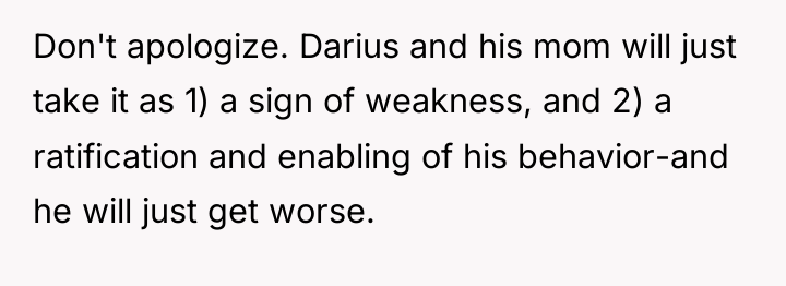 Don't apologize. Darius and his mom will just take it...