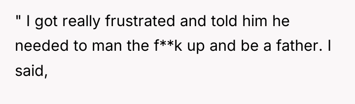 " I got really frustrated and told him he needed...