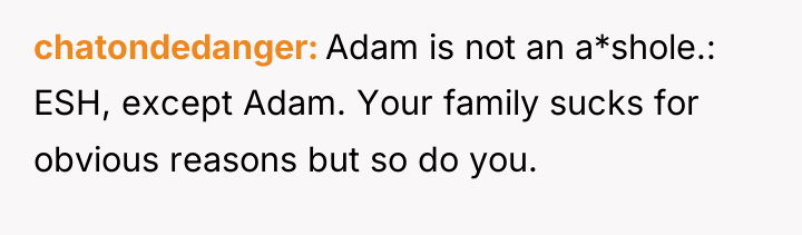 chatondedanger Adam is not an a*shole.: ESH, except Adam. Your...