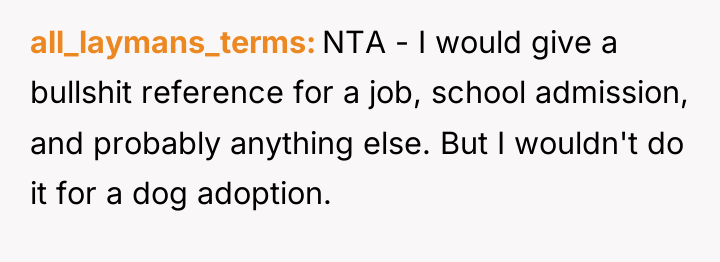 all_laymans_terms NTA - I would give a bullshit reference for...