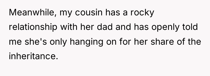 Meanwhile, my cousin has a rocky relationship with her dad...