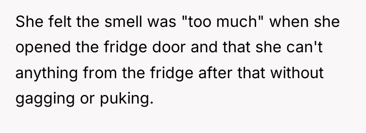 She felt the smell was "too much" when she opened...