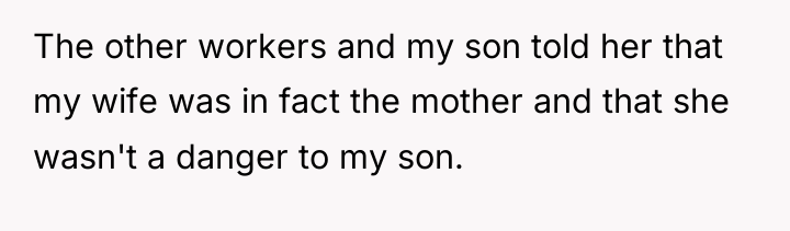 The other workers and my son told her that my...