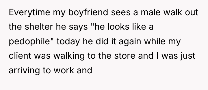Everytime my boyfriend sees a male walk out the shelter...