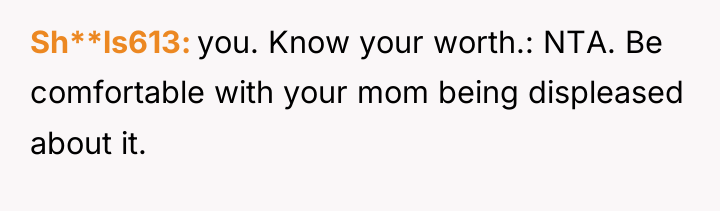 Sh**ls613 you. Know your worth.: NTA. Be comfortable with your...
