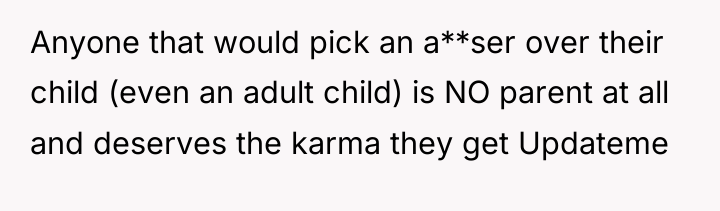 Anyone that would pick an a**ser over their child (even...