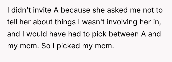 I didn't invite A because she asked me not to...