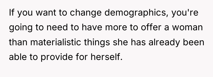 If you want to change demographics, you're going to need...