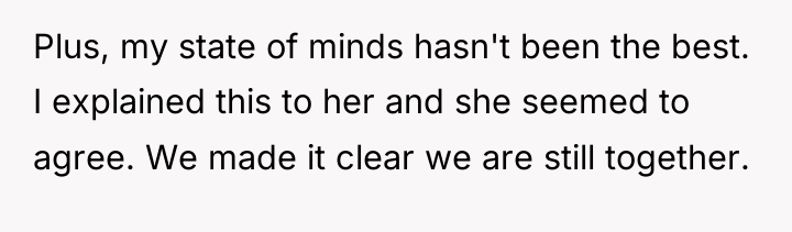 Plus, my state of minds hasn't been the best. I...