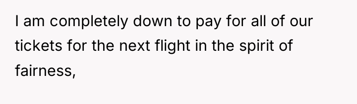 I am completely down to pay for all of our...