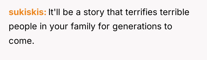 sukiskis It'll be a story that terrifies terrible people in...
