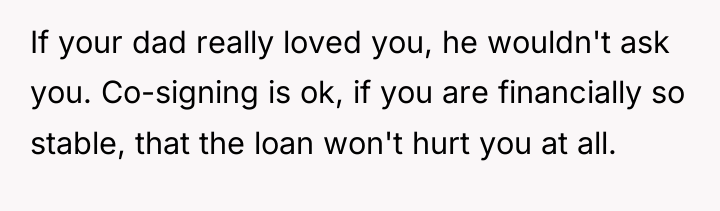 If your dad really loved you, he wouldn't ask you....