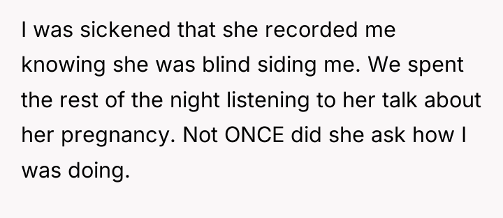 I was sickened that she recorded me knowing she was...