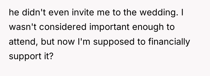 he didn't even invite me to the wedding. I wasn't...