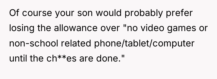 Of course your son would probably prefer losing the allowance...