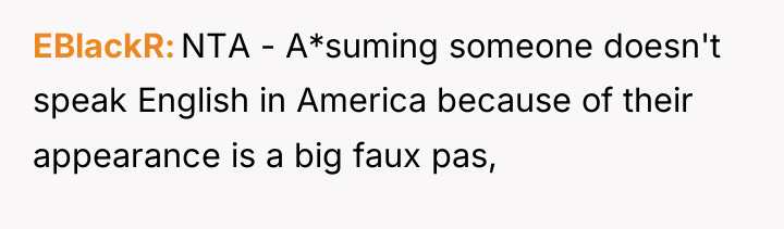 EBlackR NTA - A*suming someone doesn't speak English in America...