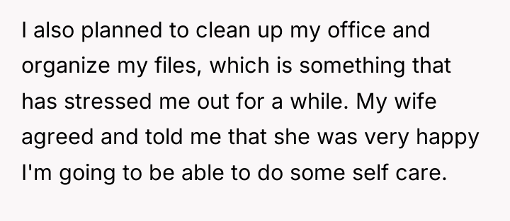 I also planned to clean up my office and organize...