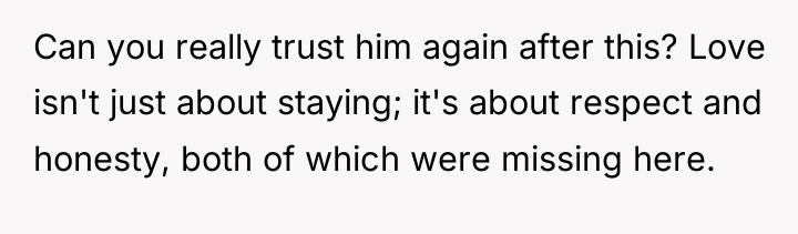 Can you really trust him again after this? Love isn't...