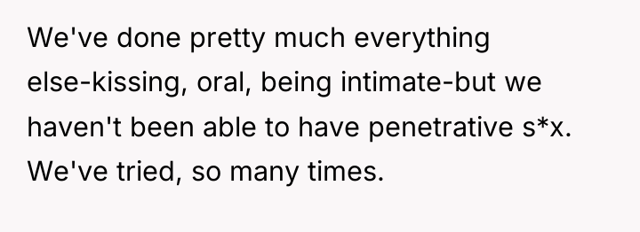 We've done pretty much everything else-kissing, oral, being intimate-but we...