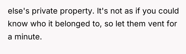 else's private property. It's not as if you could know...